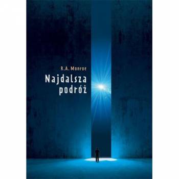 Najdalsza podróż - Robert Monroe